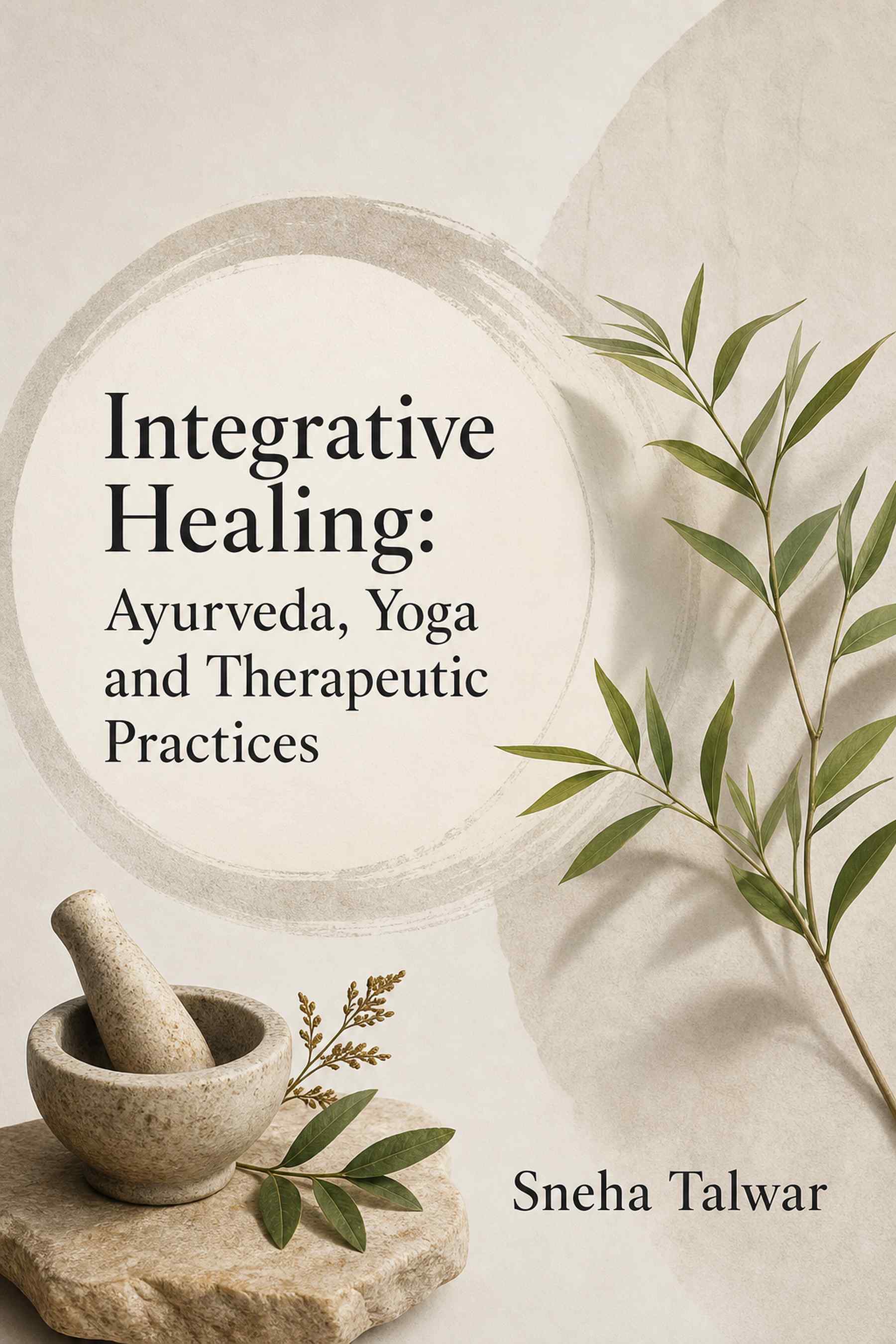 Cover of Integrative Healing: Ayurveda, Yoga and Therapeutic Practices