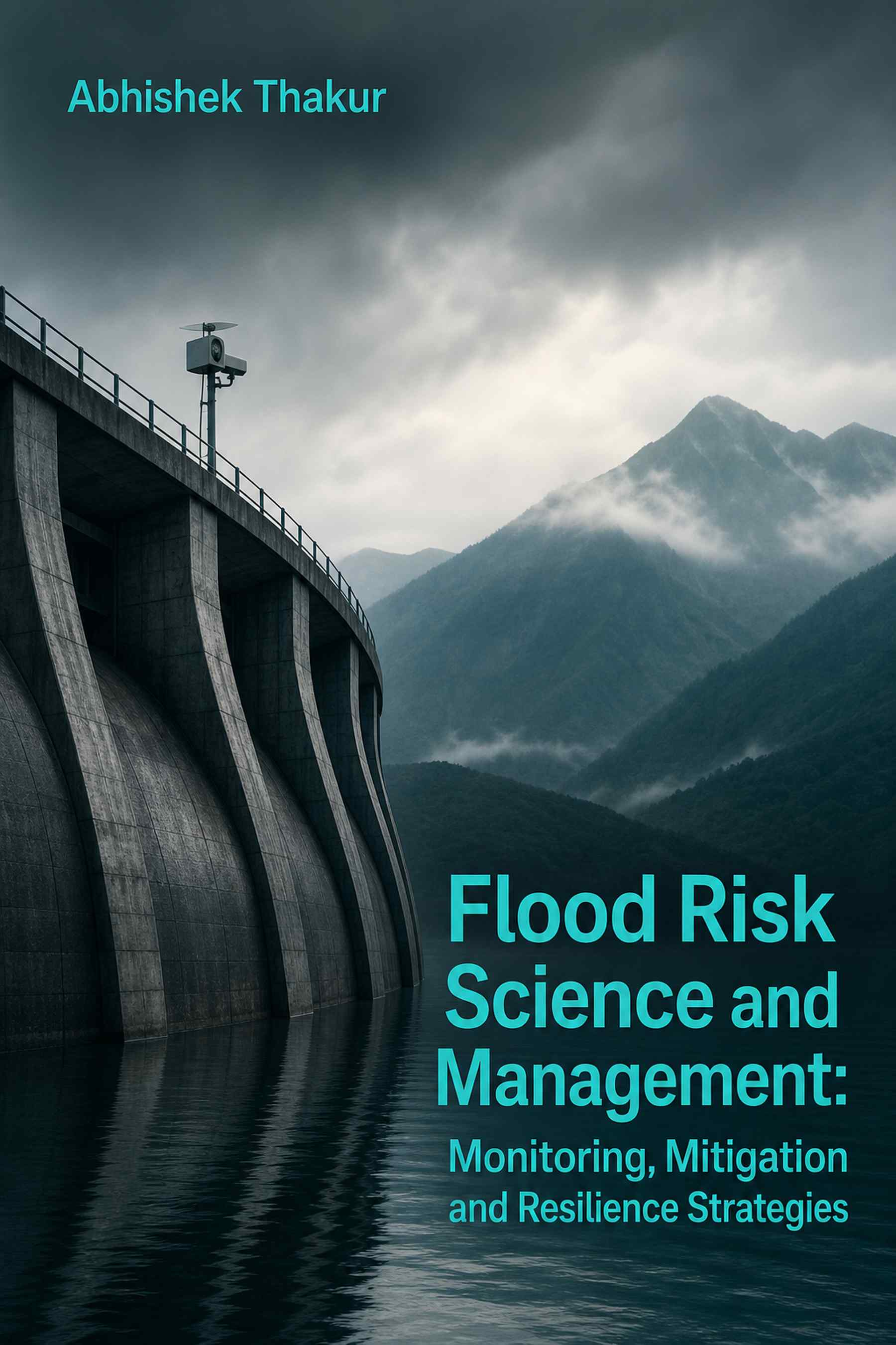 Cover of Flood Risk Science and Management: Monitoring, Mitigation and Resilience Strategies