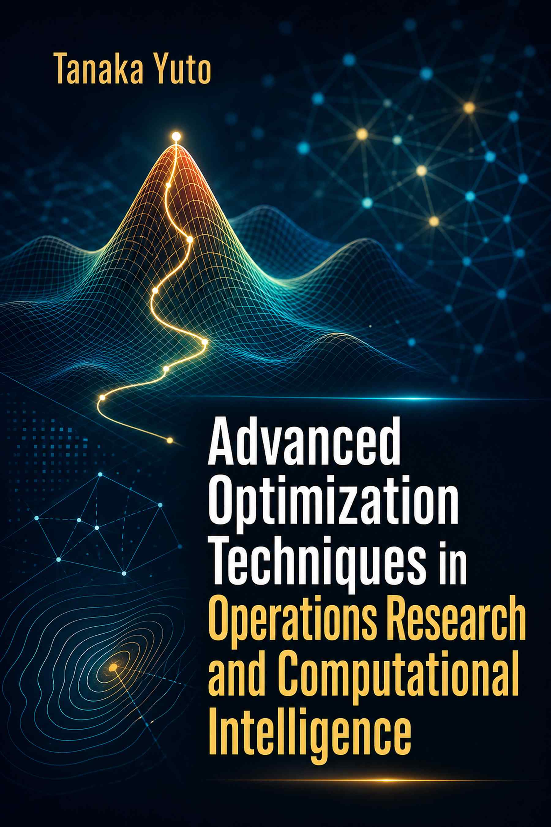 Cover of Advanced Optimization Techniques in Operations Research and Computational Intelligence