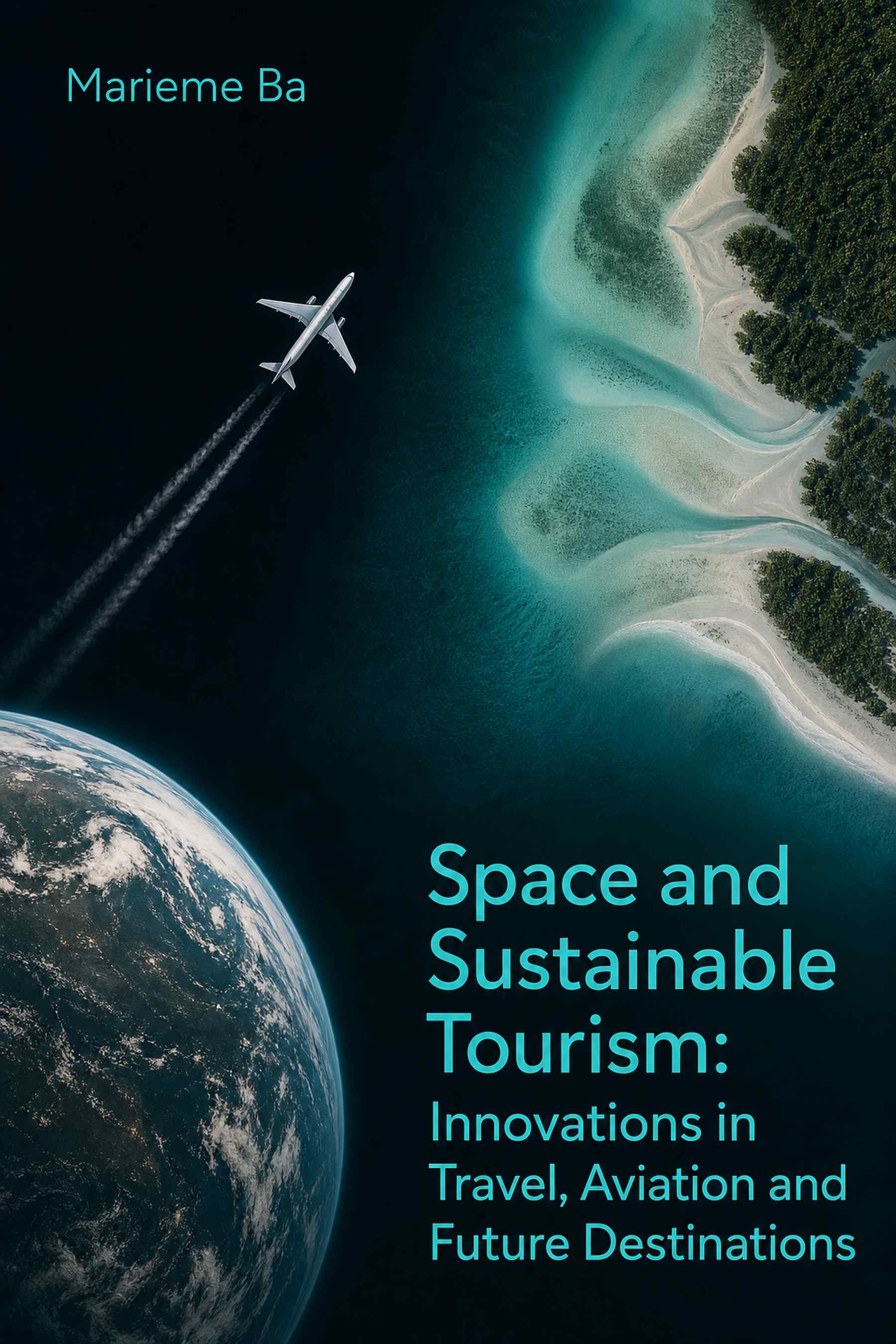 Cover of Space and Sustainable Tourism: Innovations in Travel, Aviation and Future Destinations
