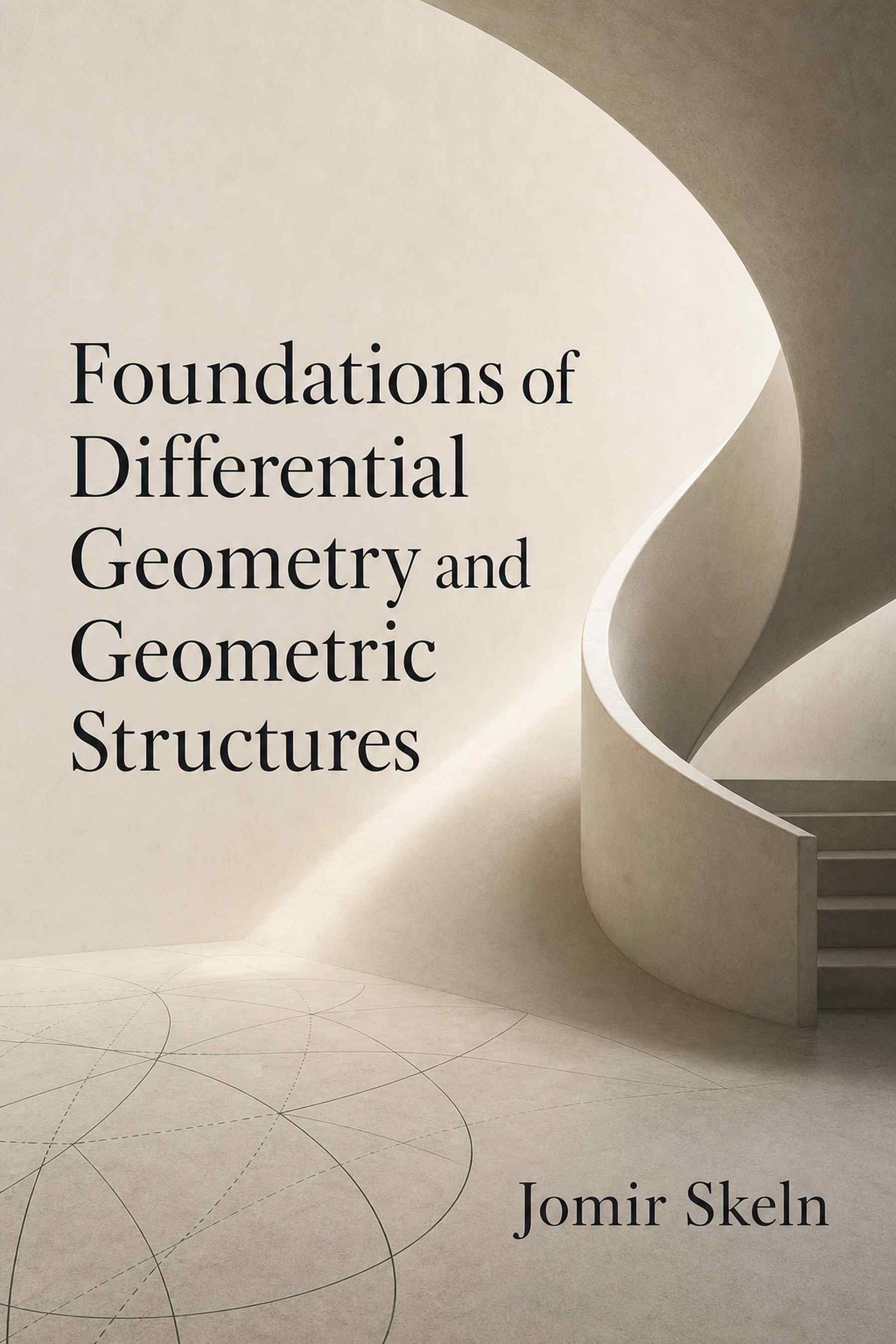 Cover of Foundations of Differential Geometry and Geometric Structures