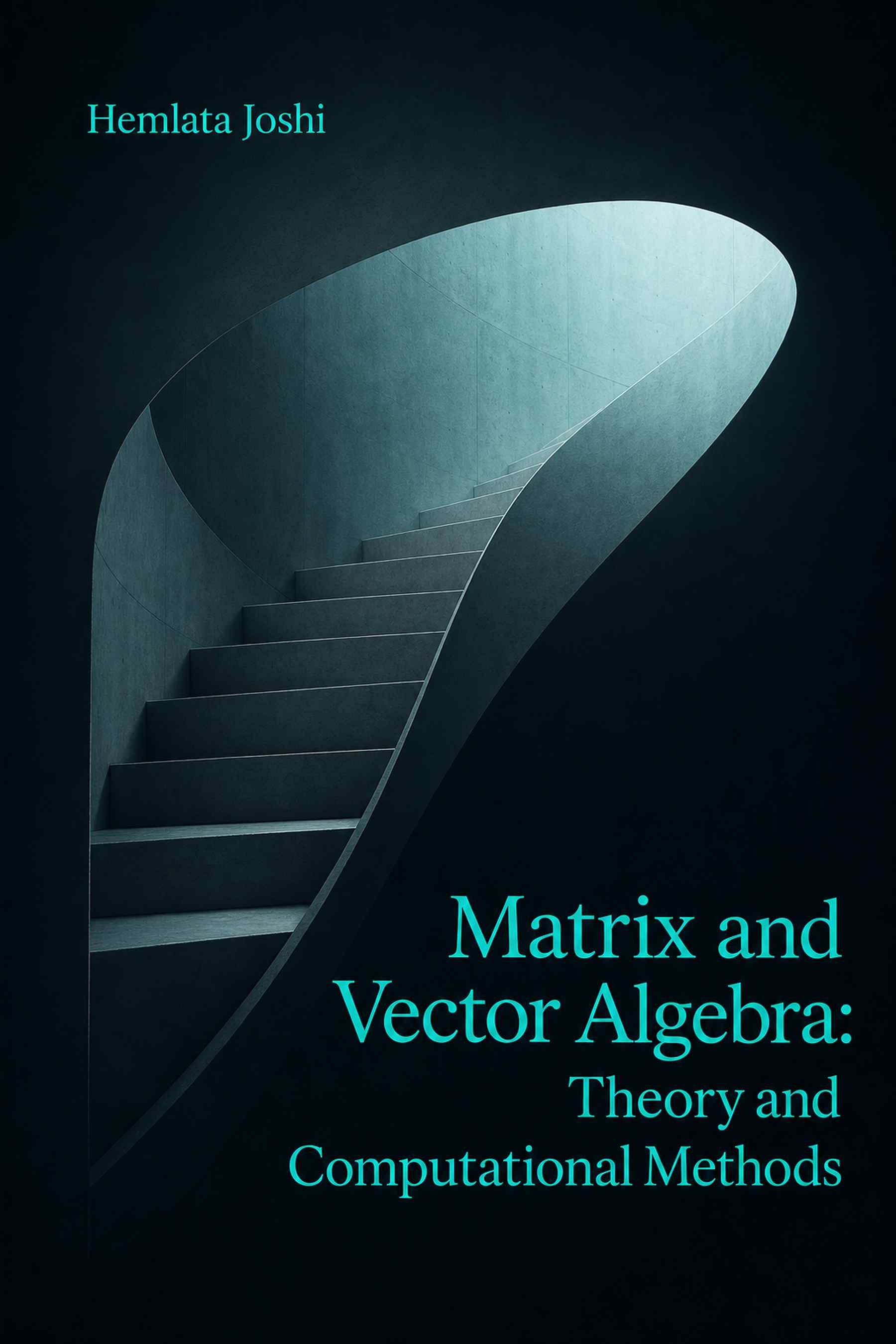 Cover of Matrix and Vector Algebra: Theory and Computational Methods