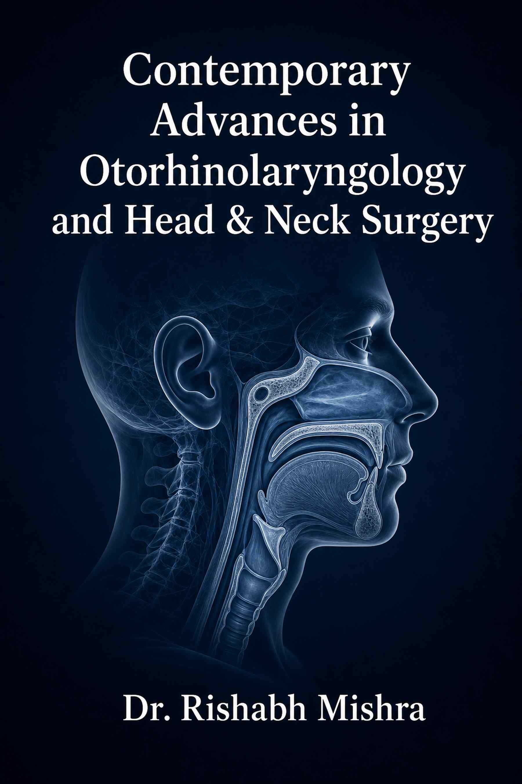 Front cover of Contemporary Advances in Otorhinolaryngology and Head & Neck Surgery by Dr. Rishabh Mishra