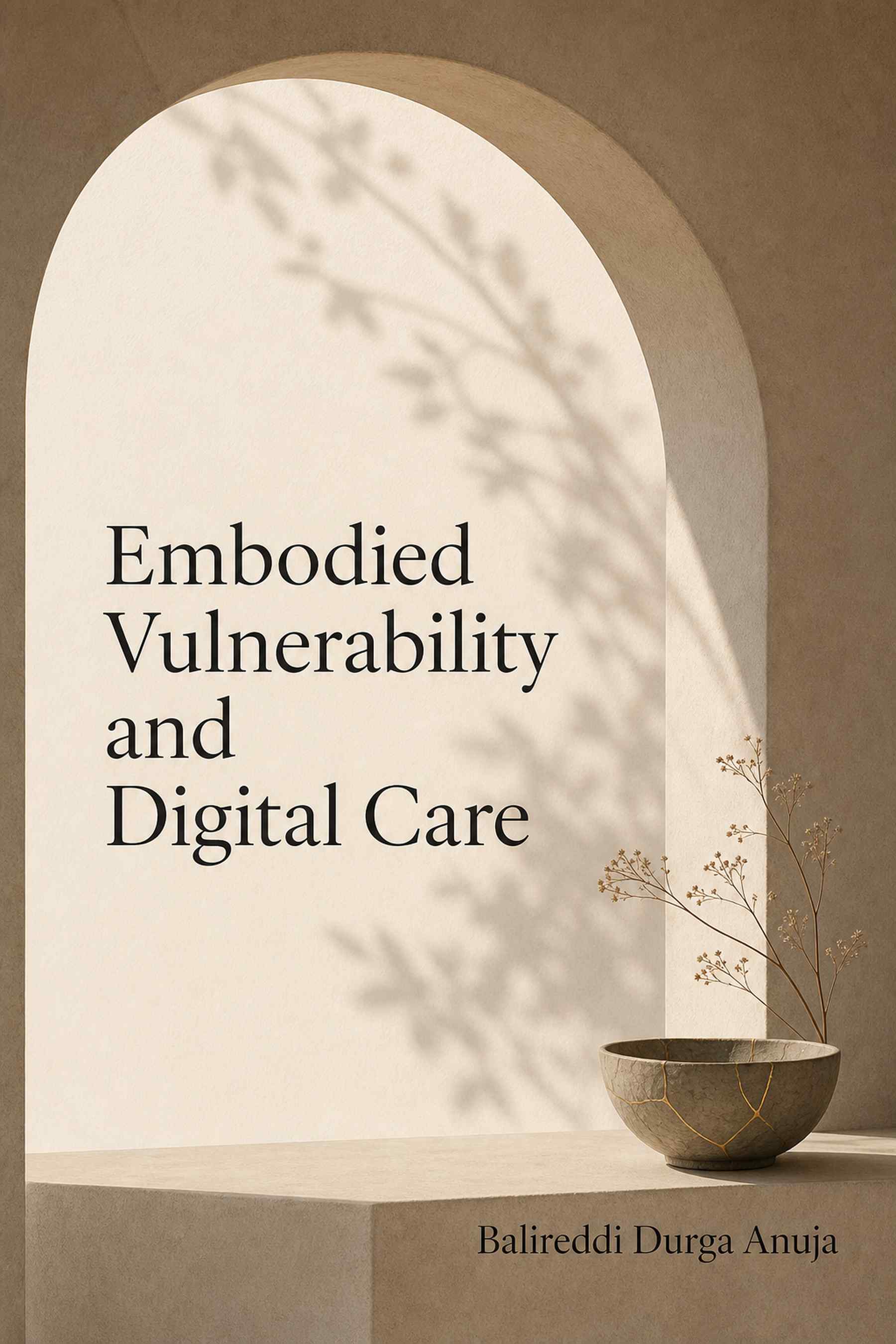 Front cover of Embodied Vulnerability and Digital Care by Balireddi Durga Anuja