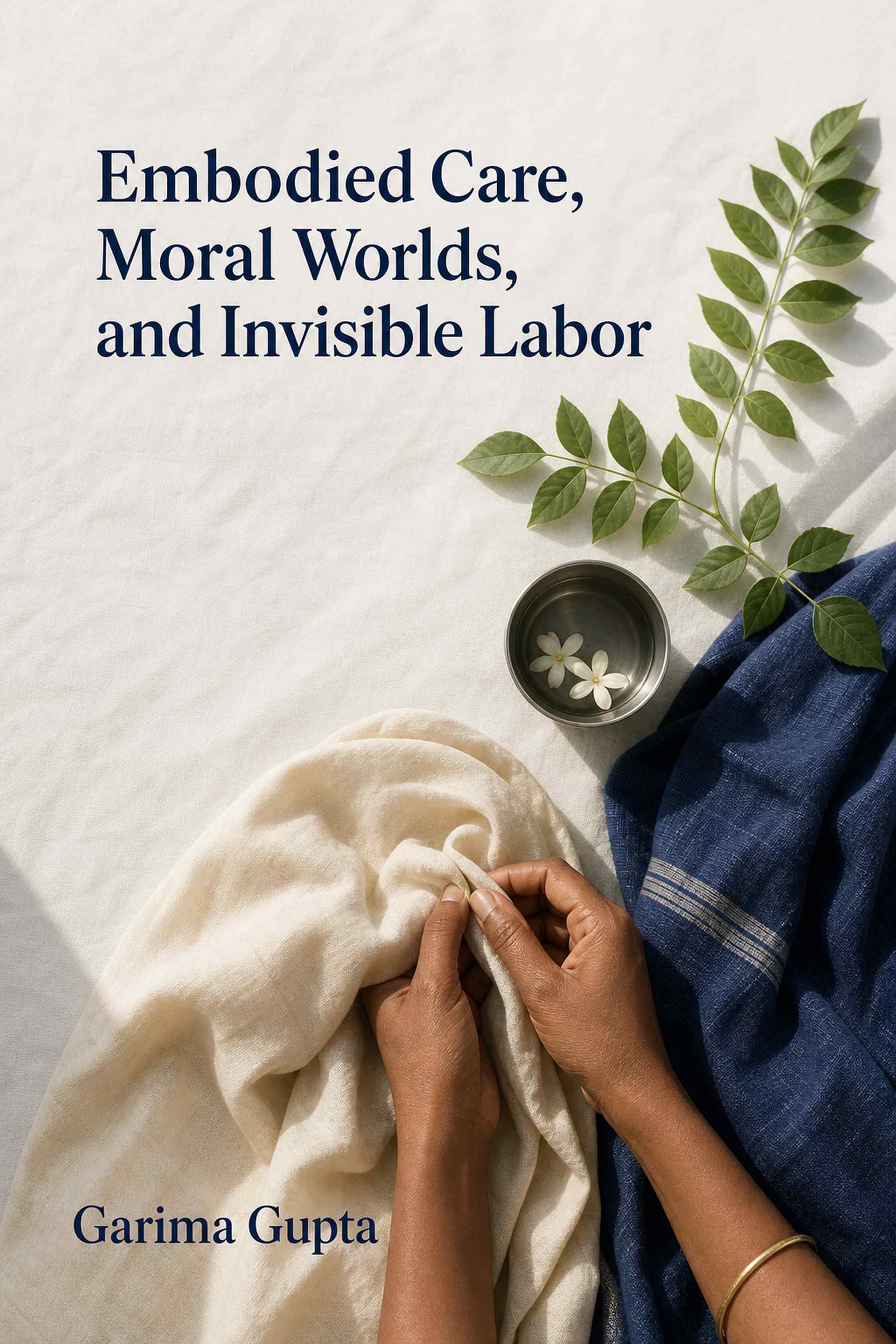 Cover of Embodied Care, Moral Worlds, and Invisible Labor