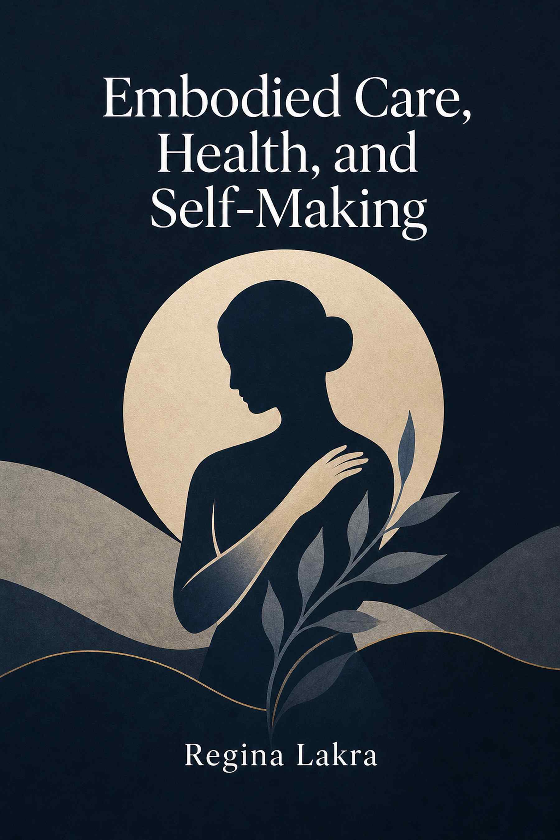 Cover of Embodied Care, Health, and Self-Making
