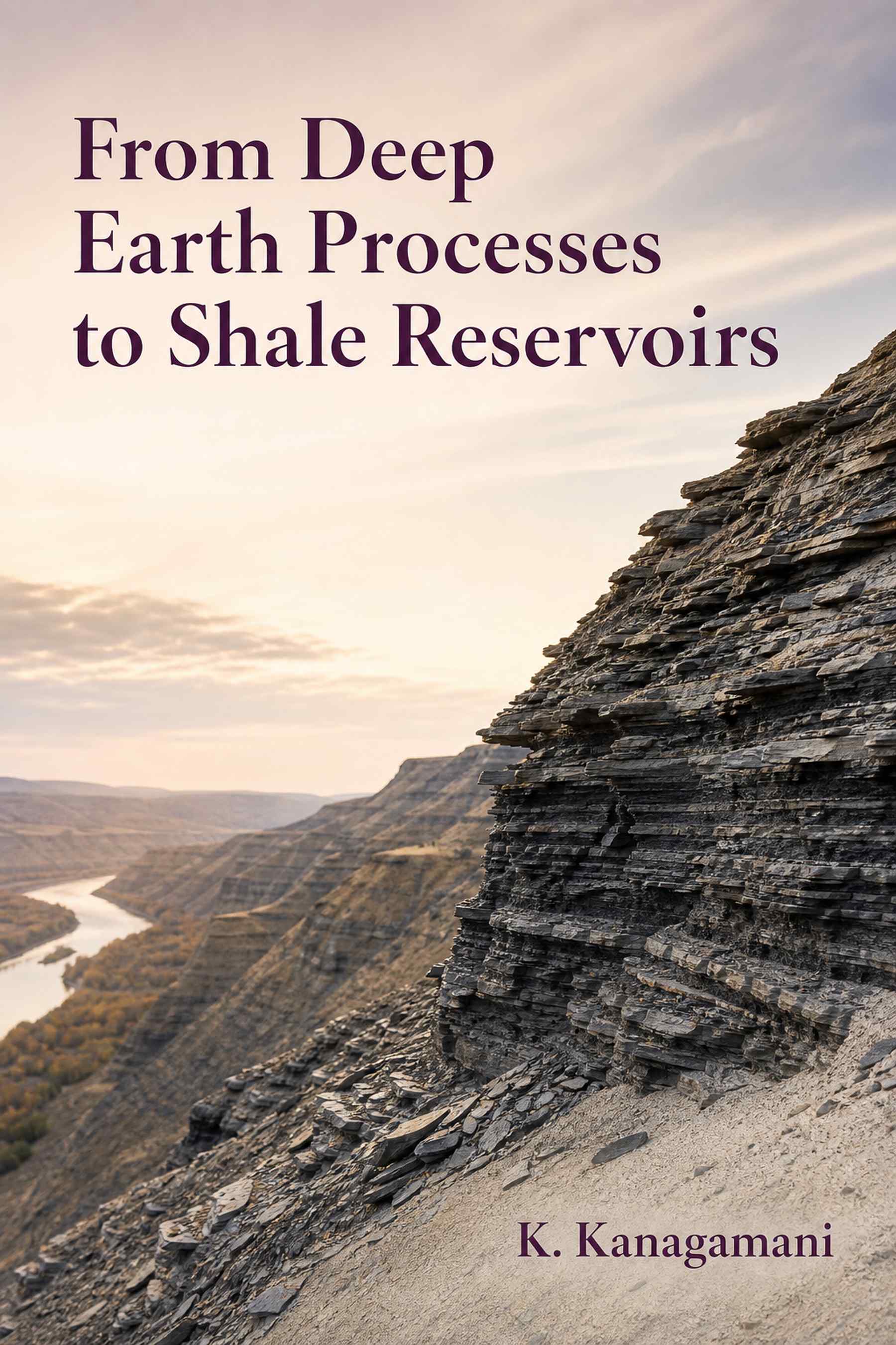 Front cover of From Deep Earth Processes to Shale Reservoirs by K. Kanagamani