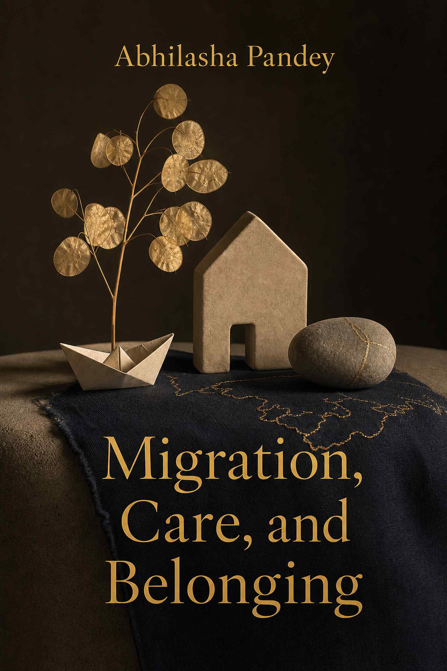 Front cover of Migration, Care, and Belonging by Abhilasha Pandey