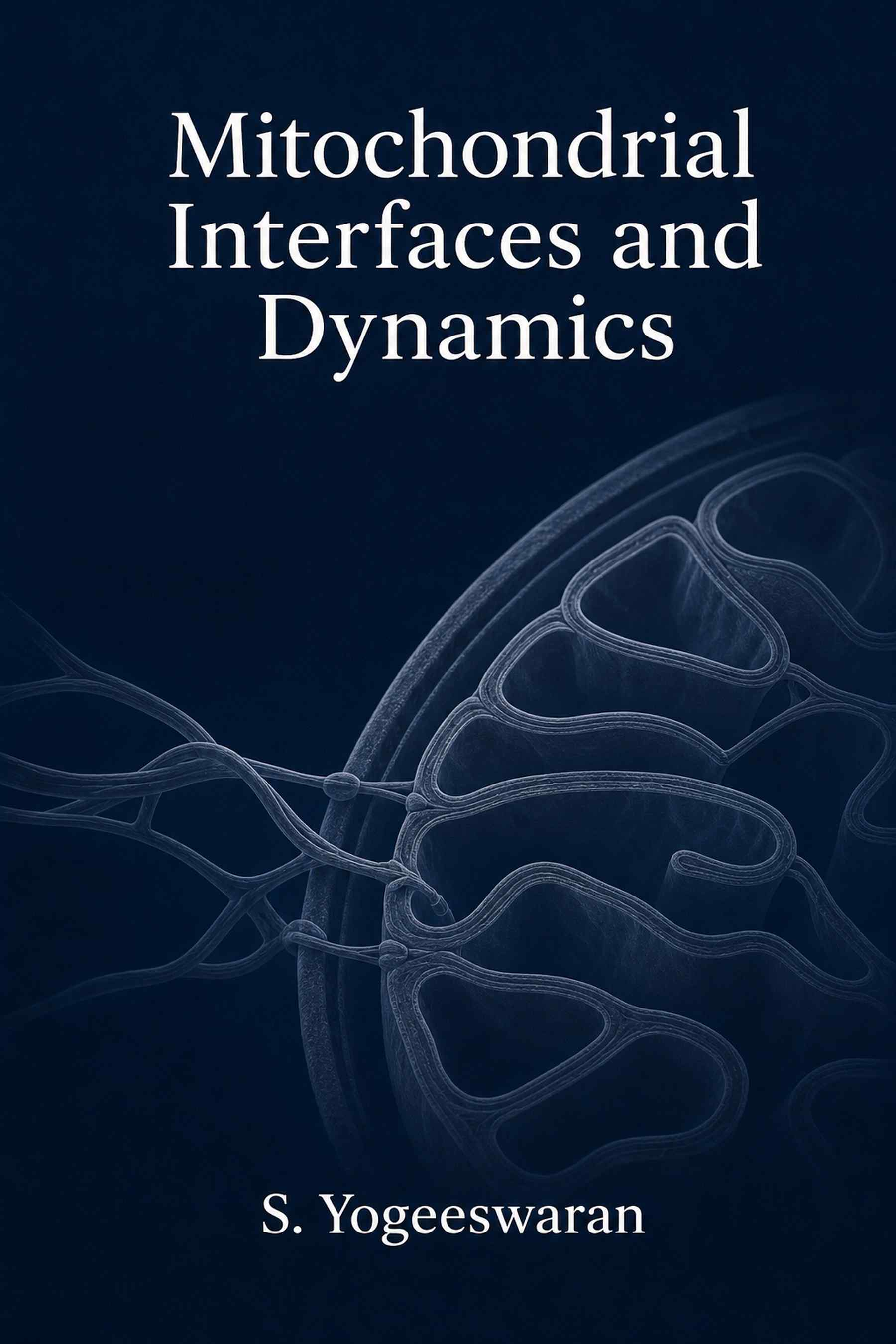 Cover of Mitochondrial Interfaces and Dynamics