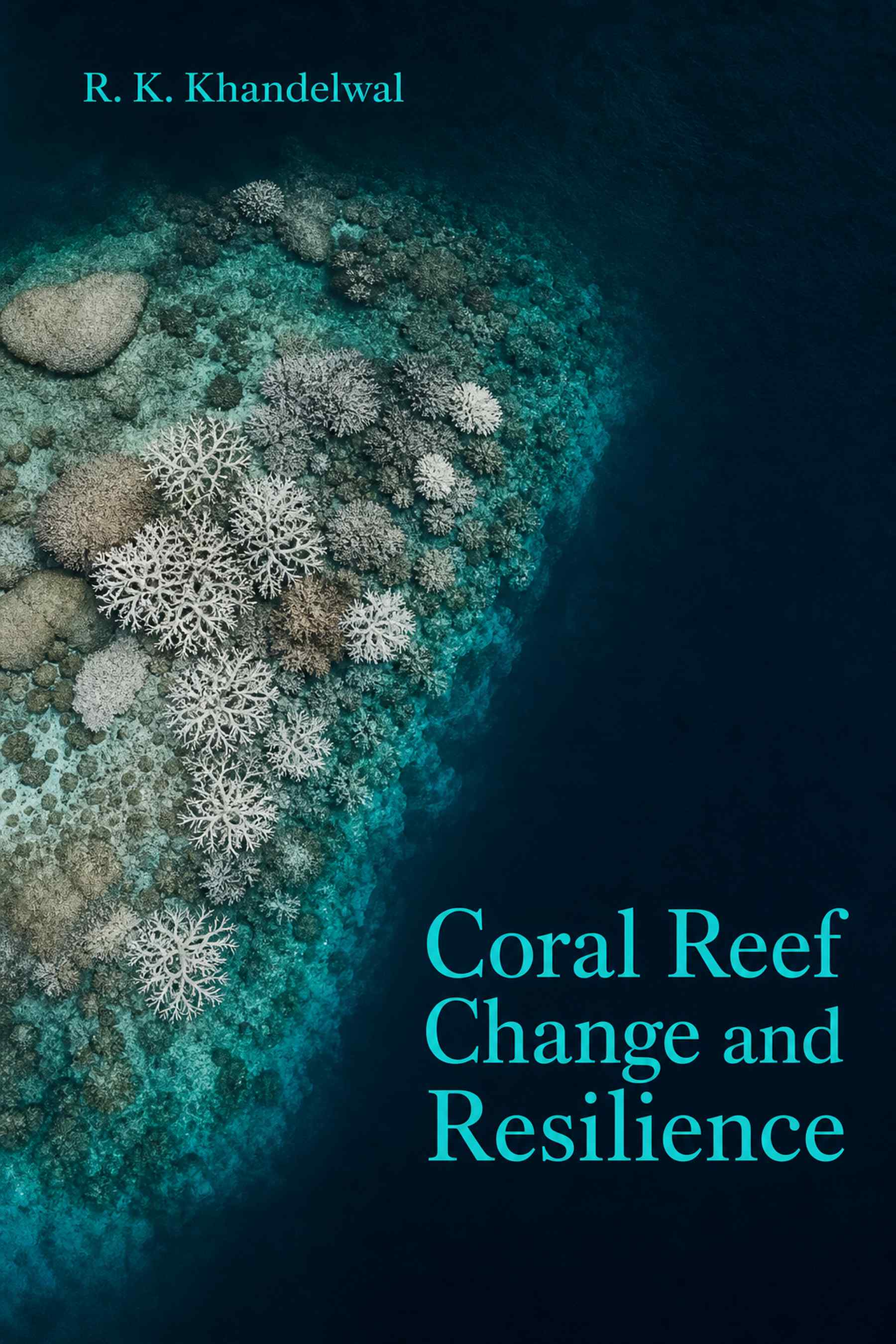 Front cover of Coral Reef Change and Resilience by R. K. Khandelwal