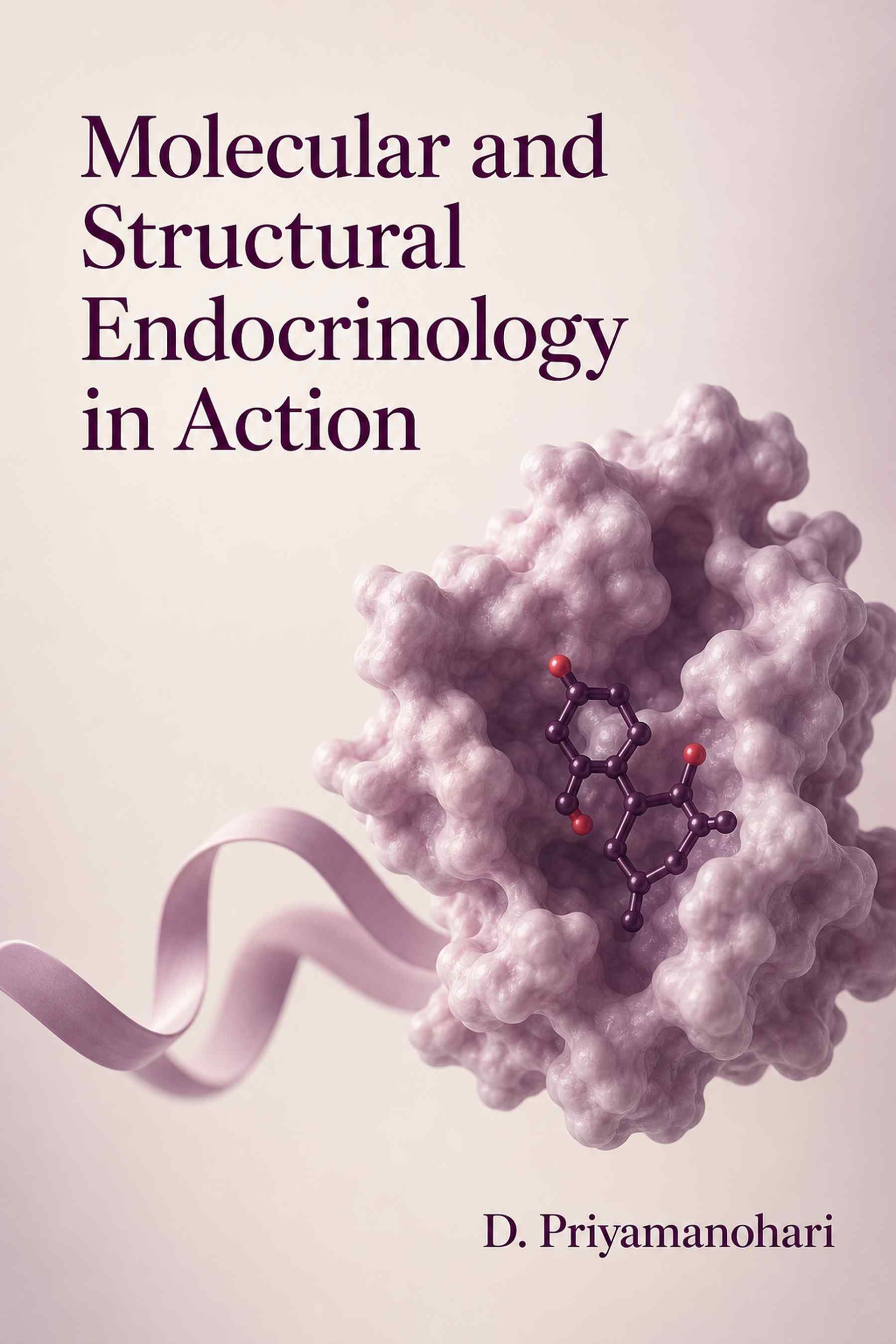 Front cover of Molecular and Structural Endocrinology in Action by D. Priyamanohari