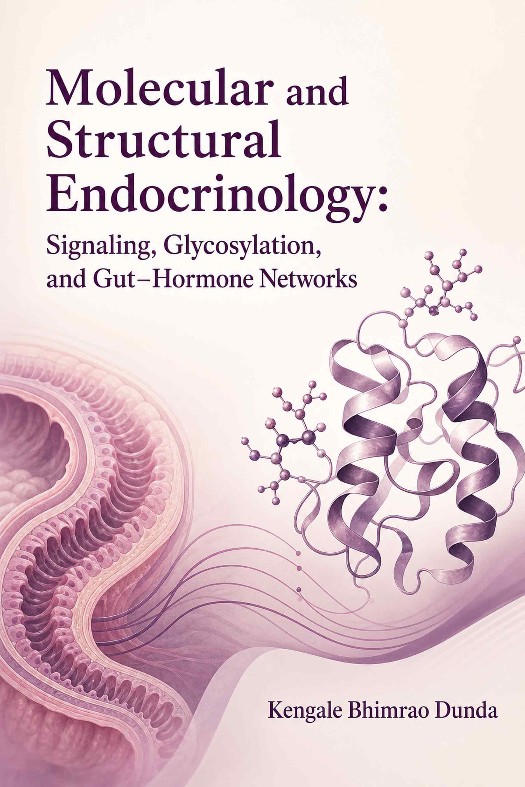 Cover of Molecular and Structural Endocrinology: Signaling, Glycosylation, and Gut–Hormone Networks