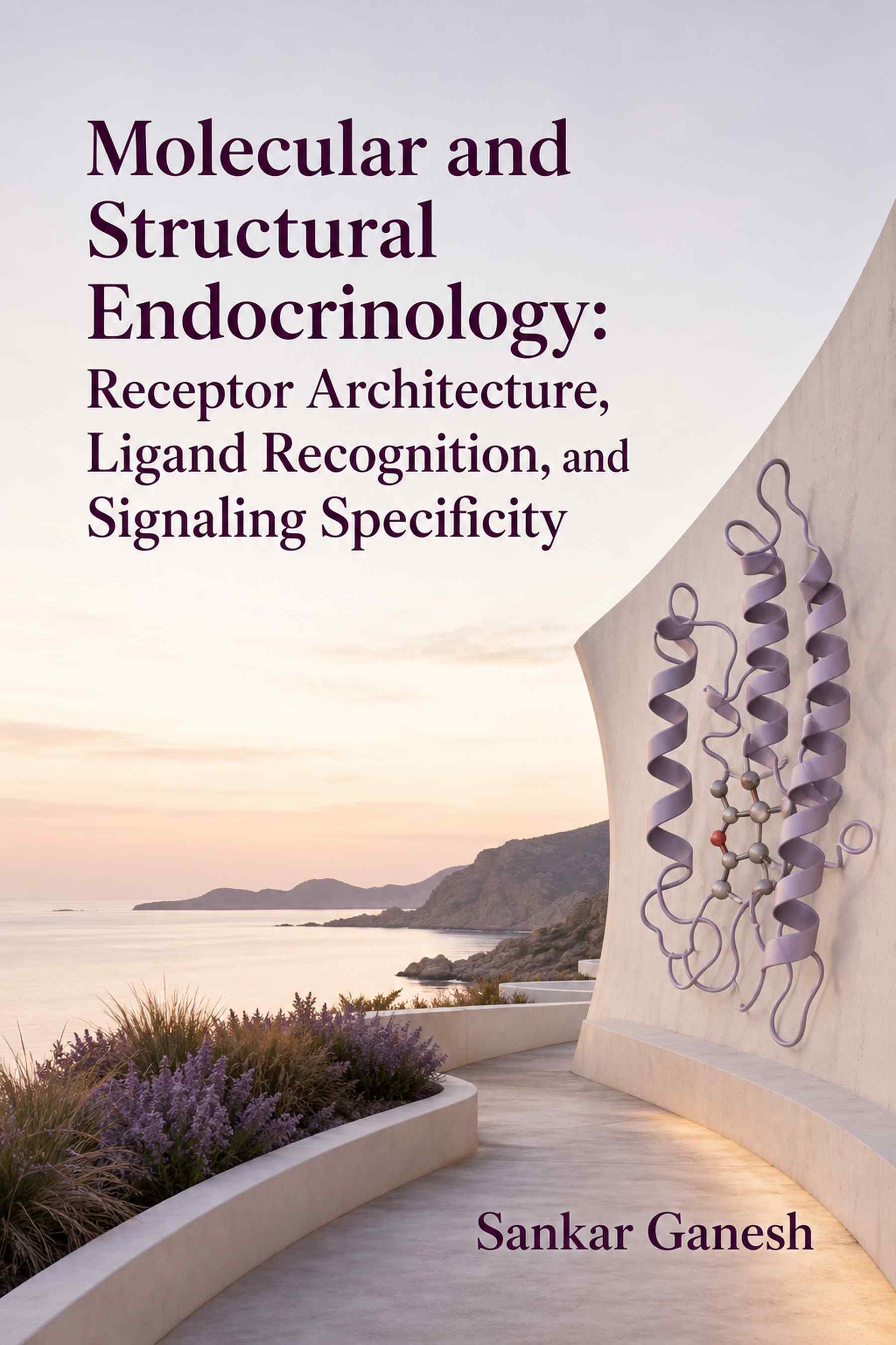 Front cover of Molecular and Structural Endocrinology: Receptor Architecture, Ligand Recognition, and Signaling Specificity by Sankar Ganesh