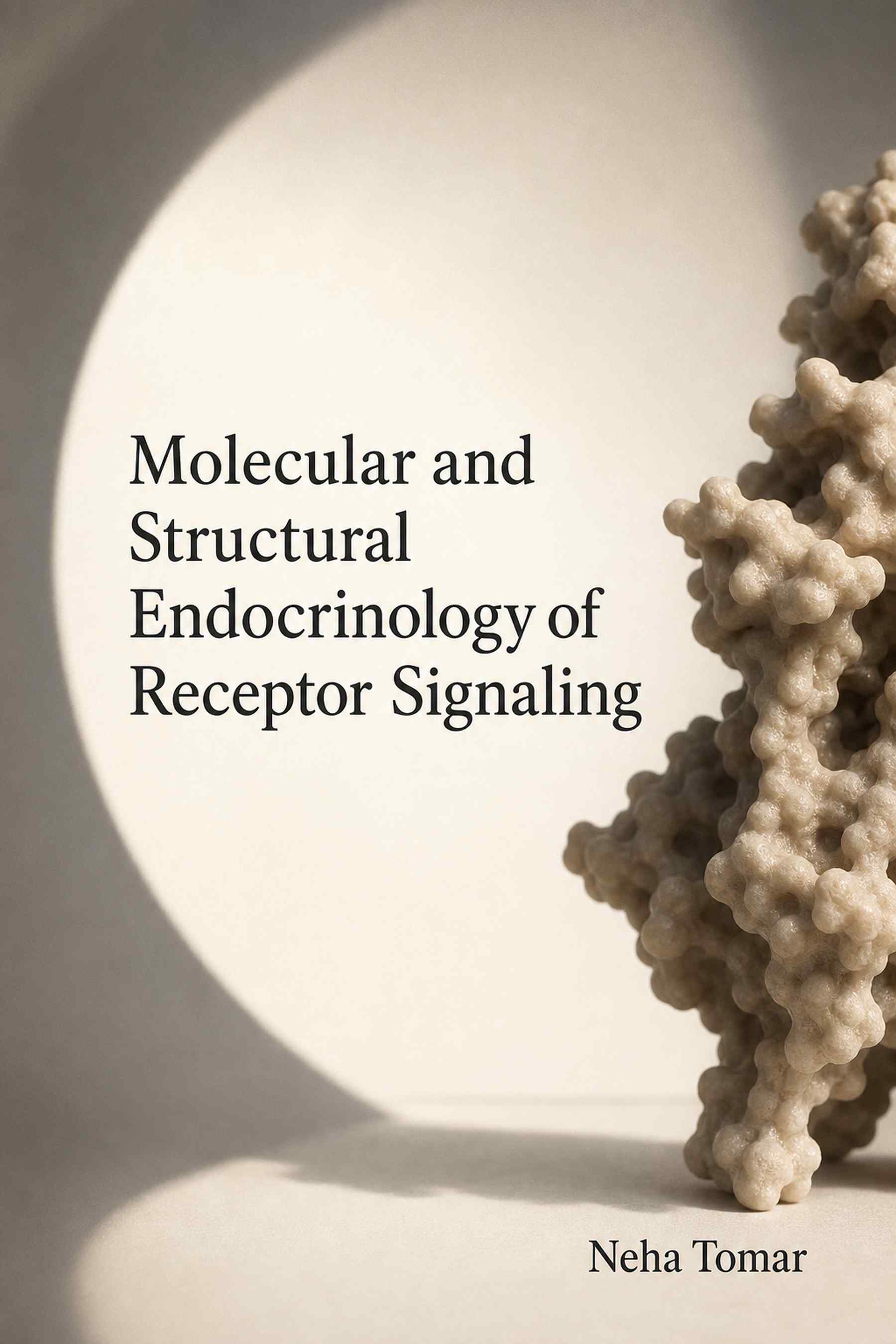 Front cover of Molecular and Structural Endocrinology of Receptor Signaling by Neha Tomar
