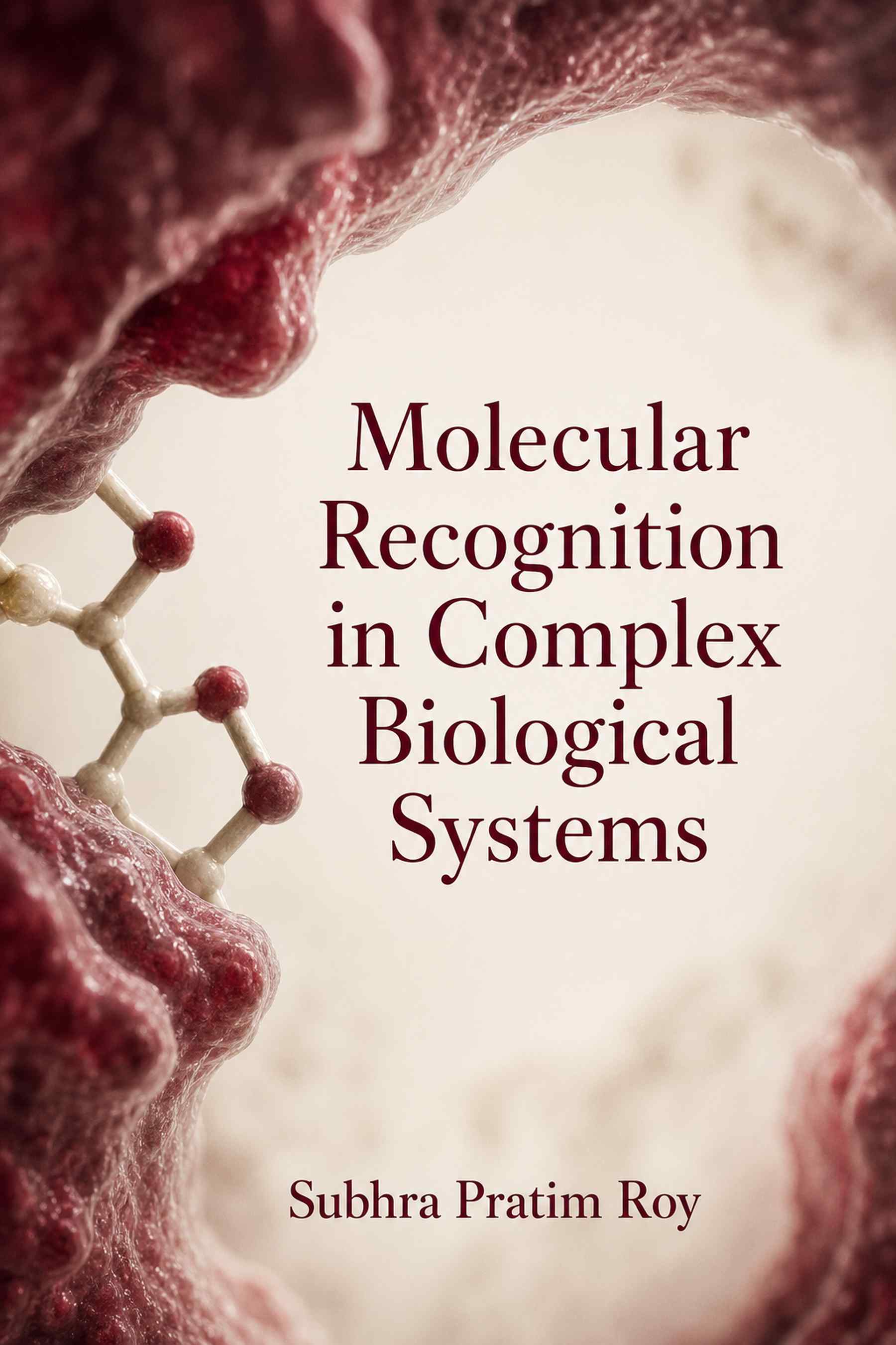 Front cover of Molecular Recognition in Complex Biological Systems by Subhra Pratim Roy
