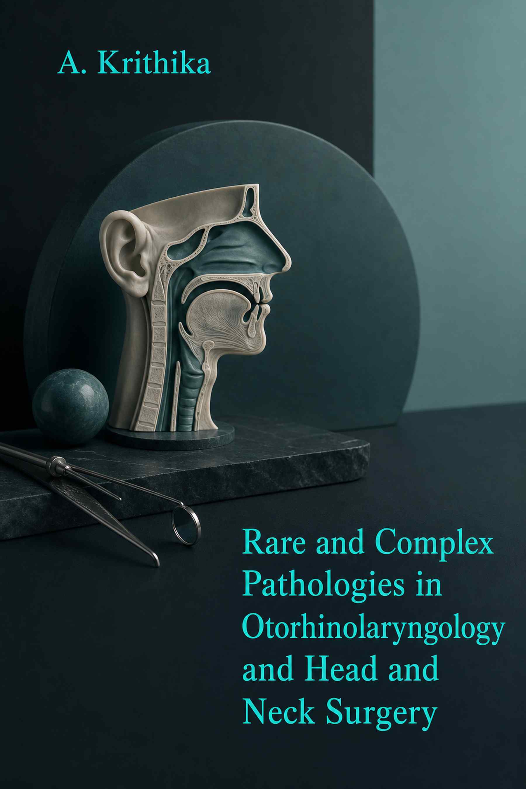 Front cover of Rare and Complex Pathologies in Otorhinolaryngology and Head and Neck Surgery by A. Krithika
