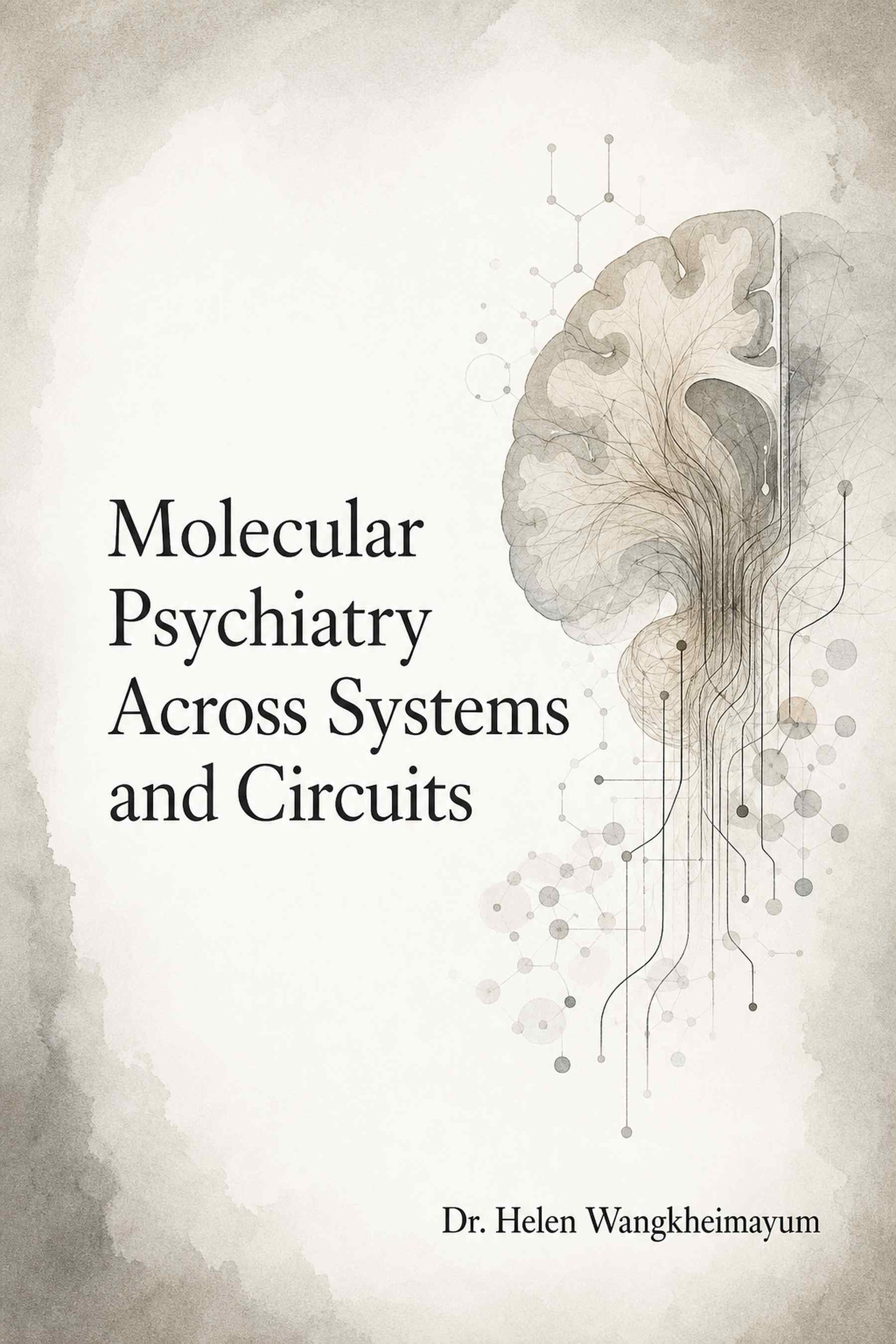 Front cover of Molecular Psychiatry Across Systems and Circuits by Dr. Helen Wangkheimayum