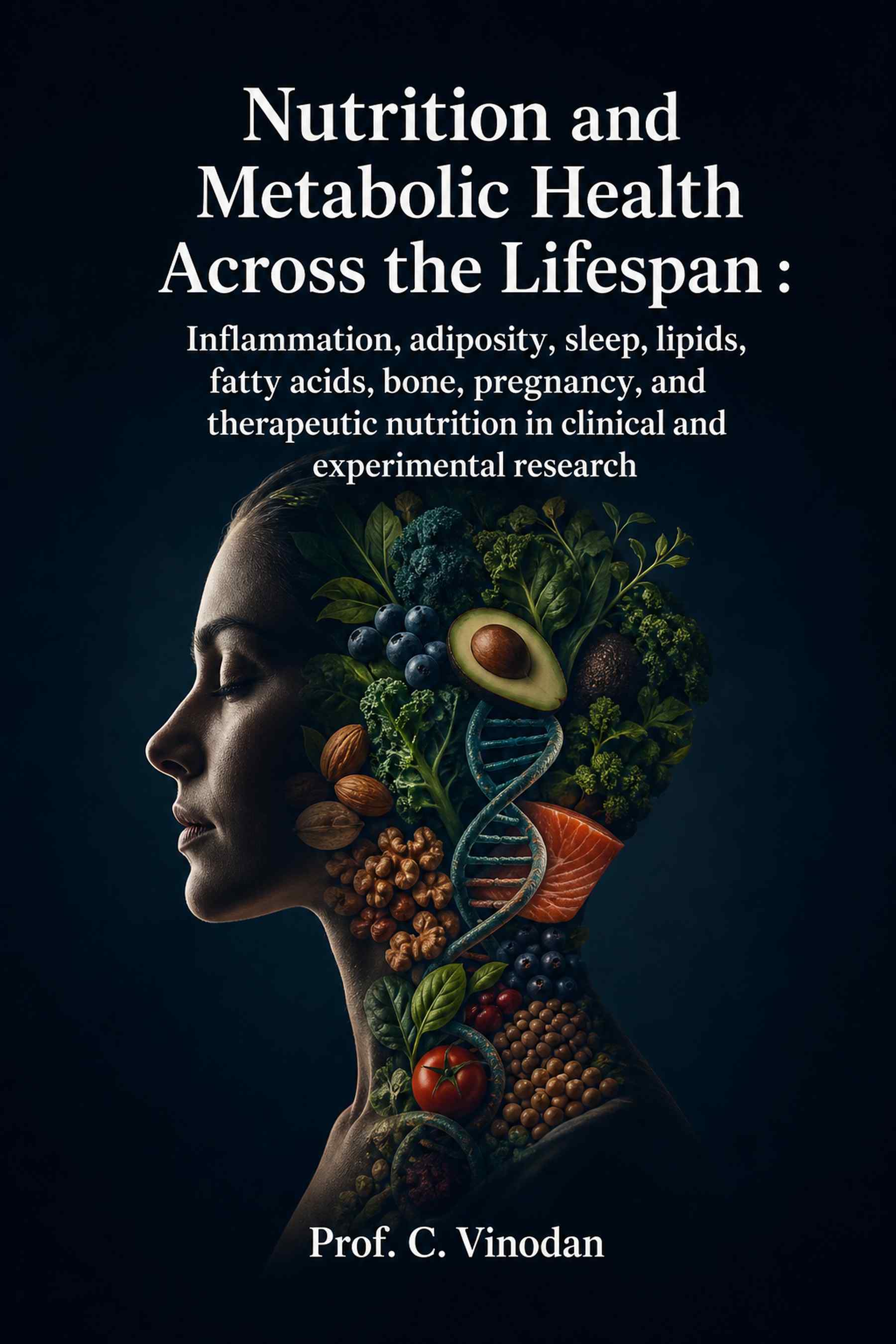 Cover of Nutrition and Metabolic Health Across the Lifespan : Inflammation, adiposity, sleep, lipids, fatty acids, bone, pregnancy, and therapeutic nutrition in clinical and experimental research