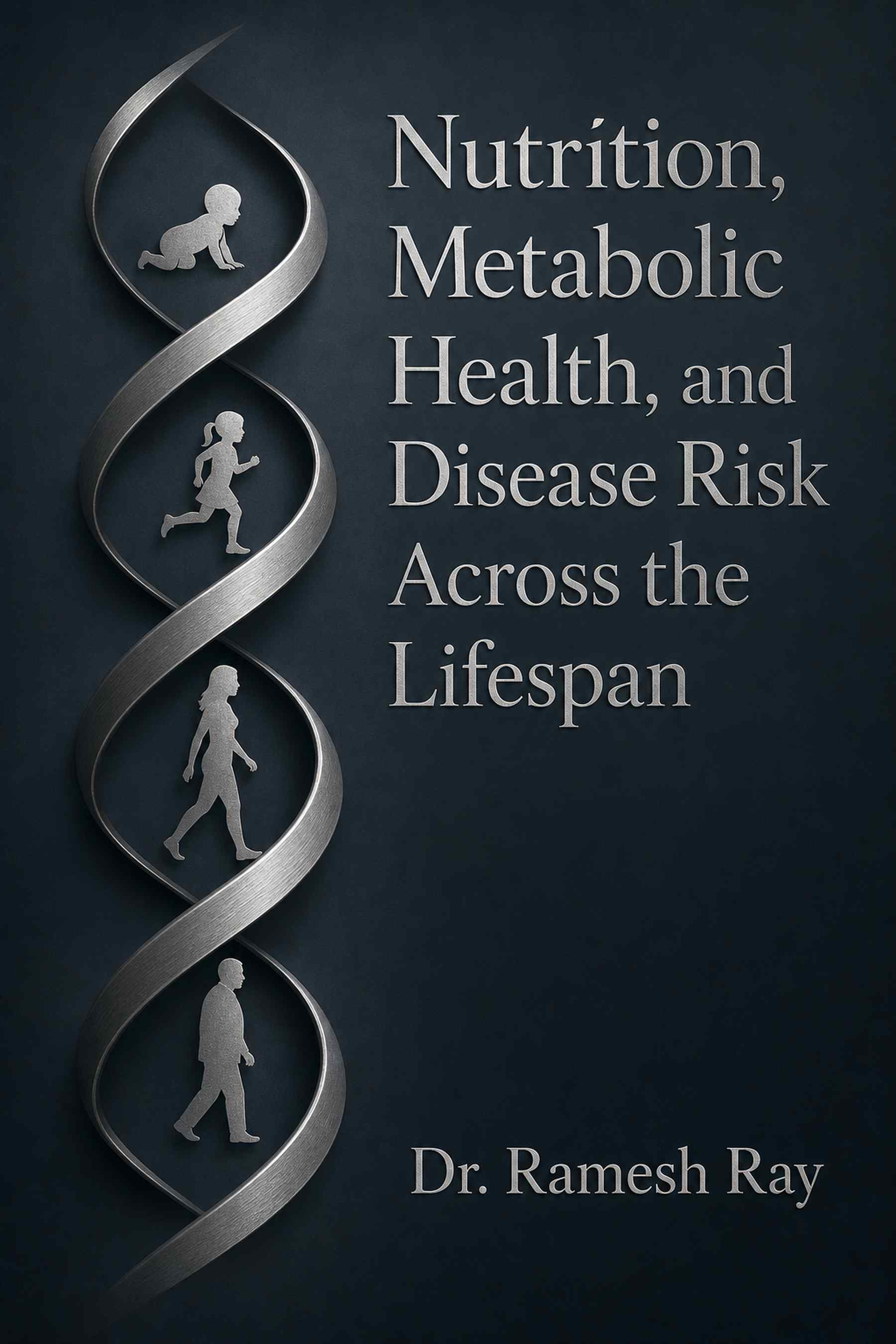 Cover of Nutrition, Metabolic Health, and Disease Risk Across the Lifespan