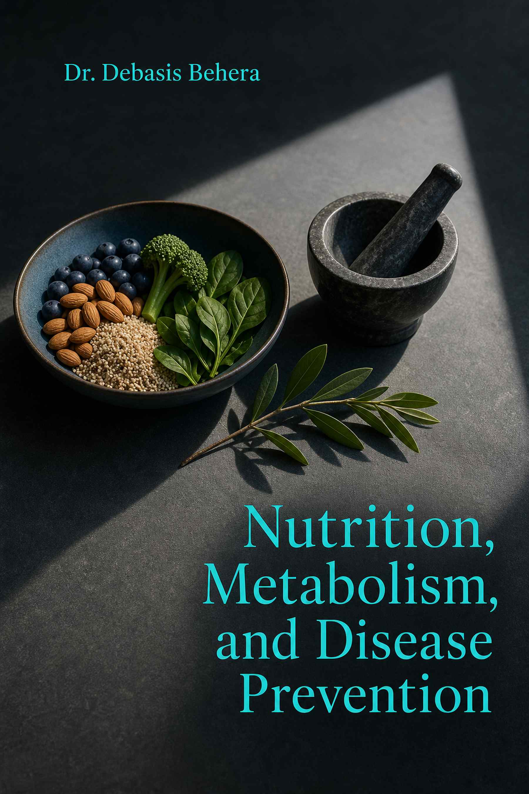 Front cover of Nutrition, Metabolism, and Disease Prevention by Dr. Debasis Behera