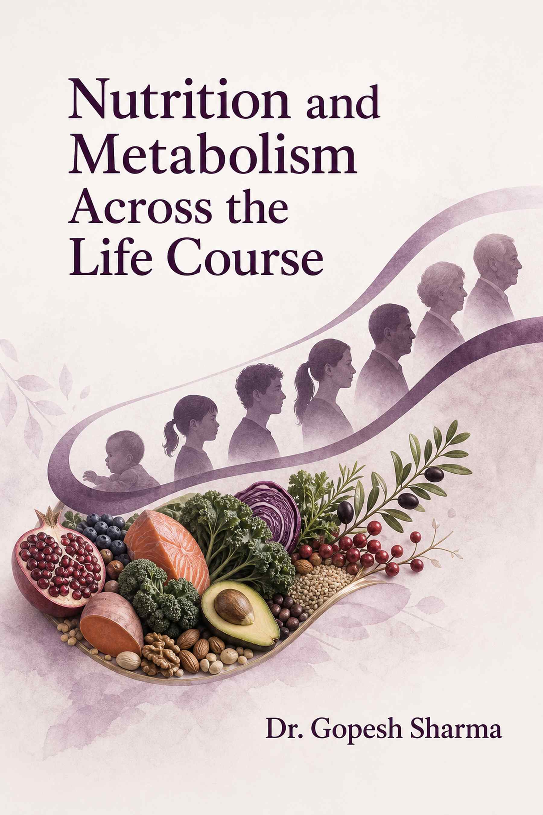Front cover of Nutrition and Metabolism Across the Life Course by Dr. Gopesh Sharma