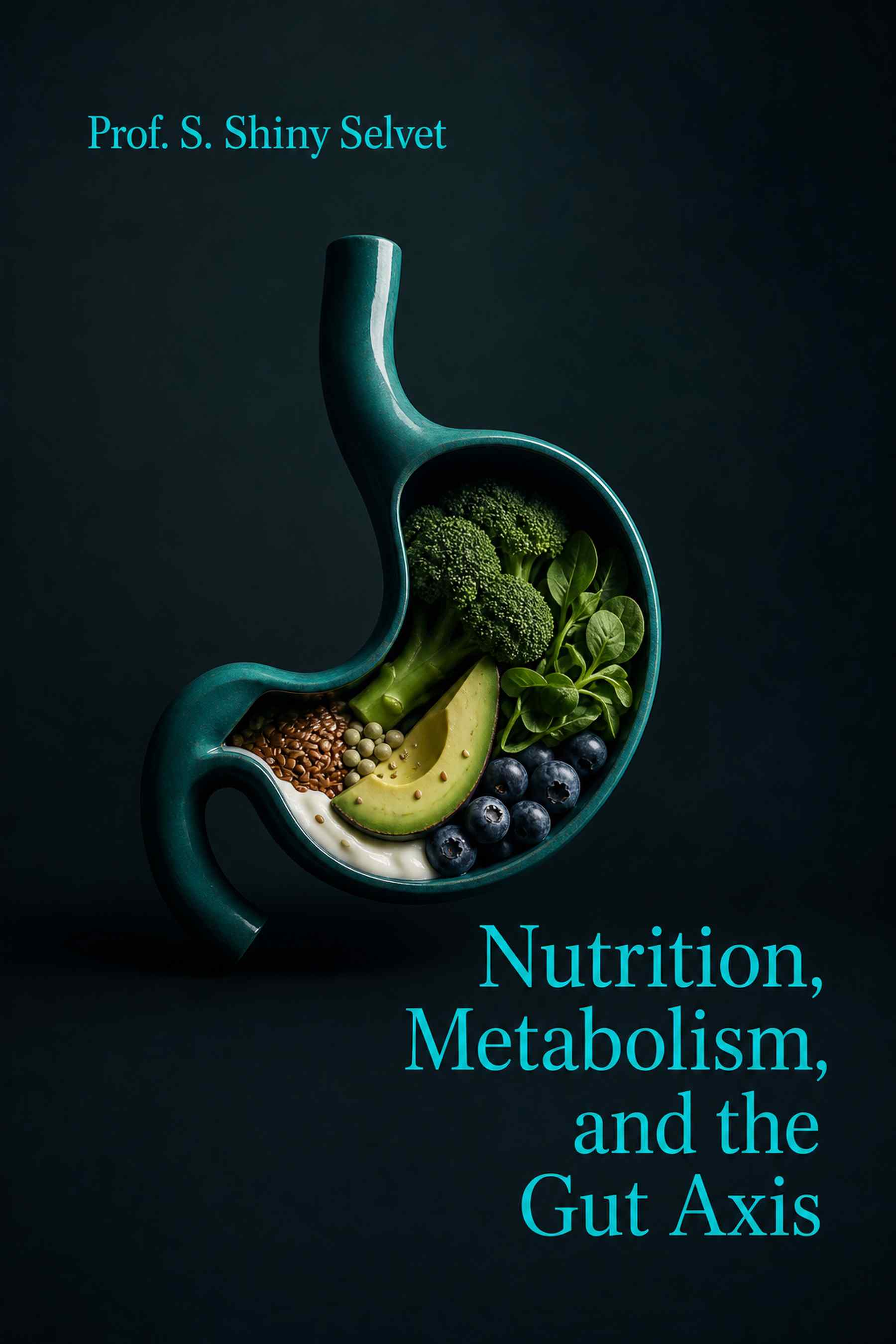 Front cover of Nutrition, Metabolism, and the Gut Axis by Prof. S. Shiny Selvet