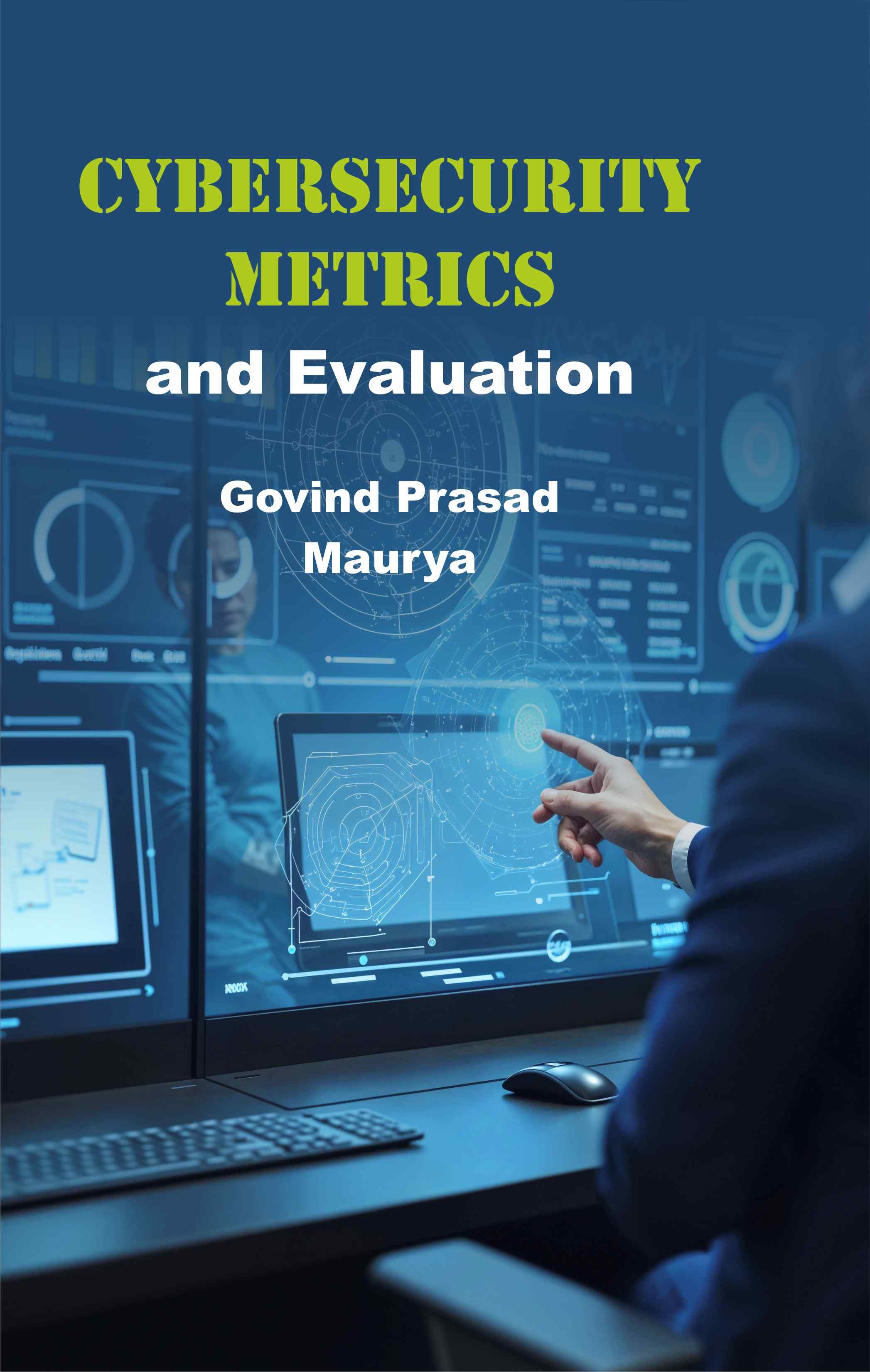 Front cover of Cybersecurity Metrics and Evaluation by Govind Prasad Maurya