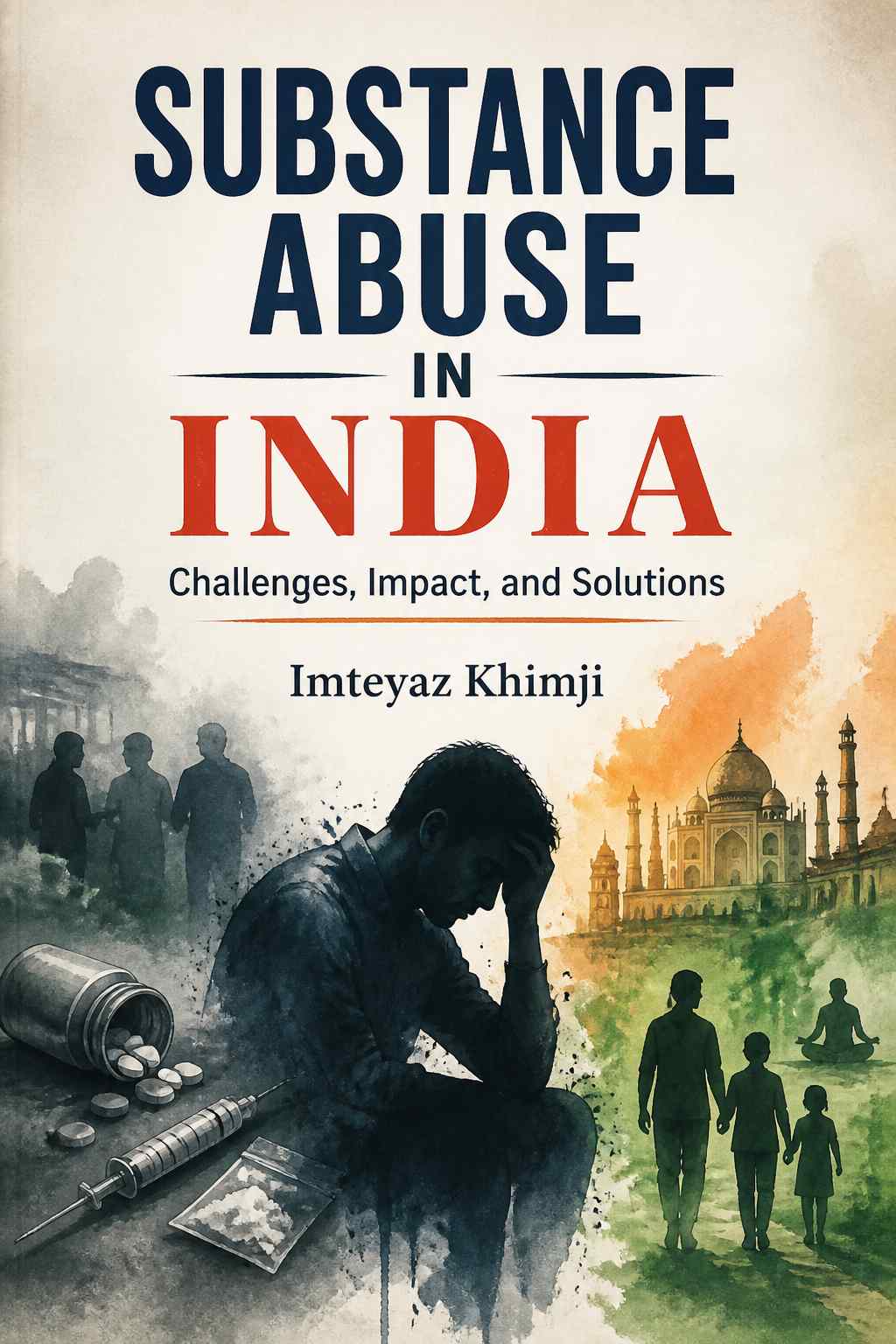 Cover of Substance Abuse in India: Challenges, Impact, and Solutions