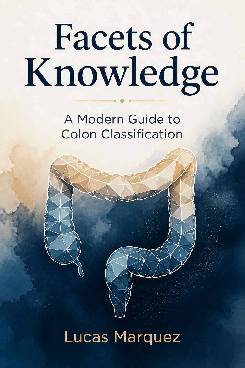 Cover of Facets of Knowledge: A Modern Guide to Colon Classification