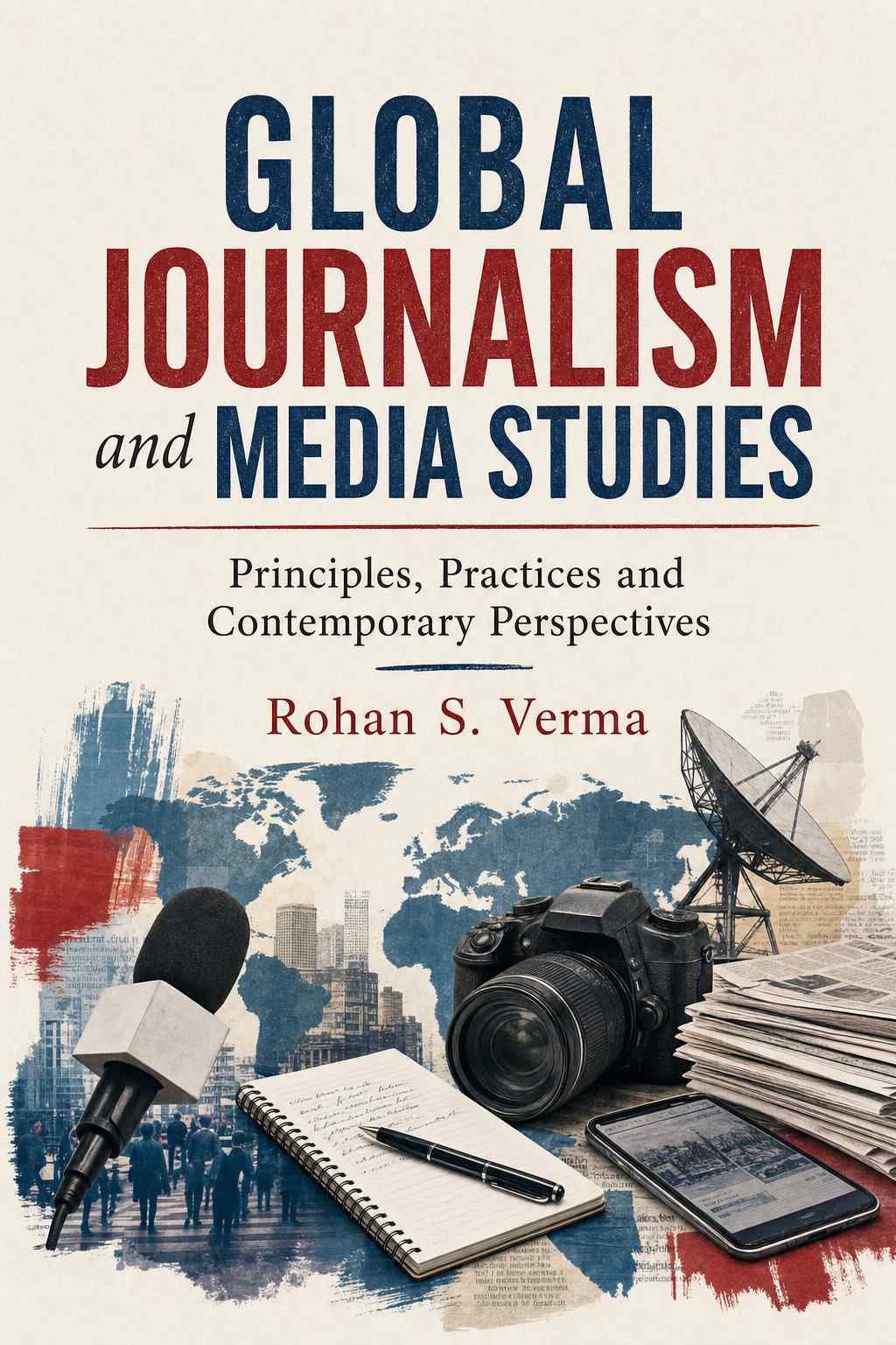Cover of Global Journalism and Media Studies: Principles, Practices and Contemporary Perspectives